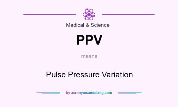What does PPV mean? It stands for Pulse Pressure Variation