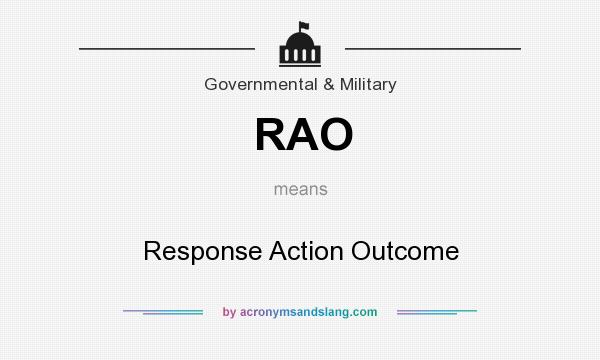 What does RAO mean? It stands for Response Action Outcome