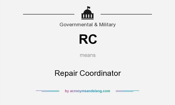 What does RC mean? It stands for Repair Coordinator
