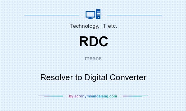 What does RDC mean? It stands for Resolver to Digital Converter