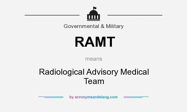 What does RAMT mean? It stands for Radiological Advisory Medical Team