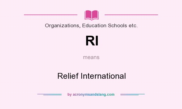 What does RI mean? It stands for Relief International