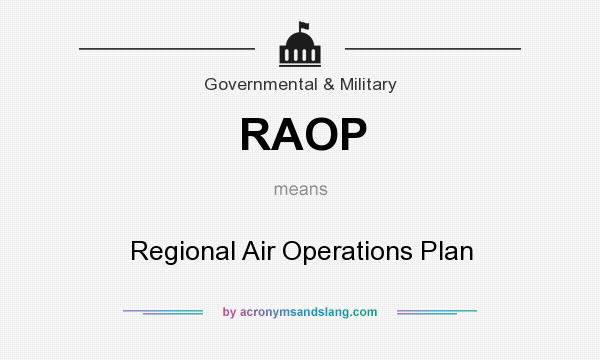 What does RAOP mean? It stands for Regional Air Operations Plan