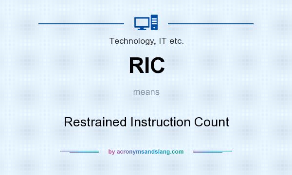 What does RIC mean? It stands for Restrained Instruction Count