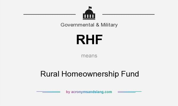 What does RHF mean? It stands for Rural Homeownership Fund