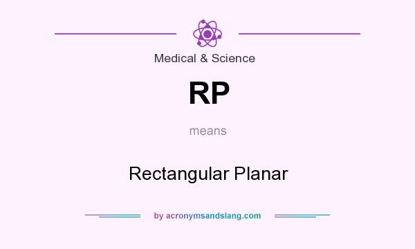 What does RP mean? It stands for Rectangular Planar