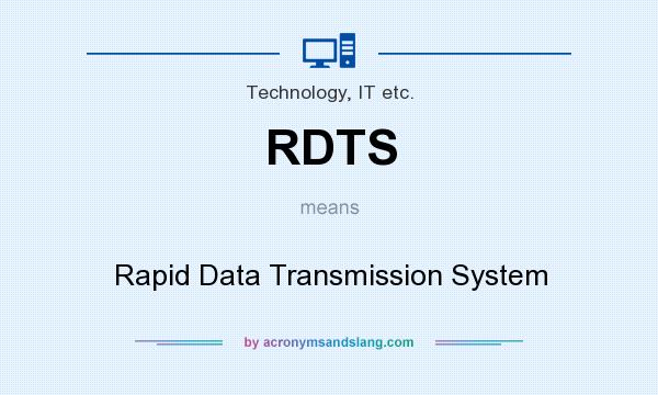 What does RDTS mean? It stands for Rapid Data Transmission System