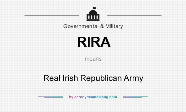 What does RIRA mean? It stands for Real Irish Republican Army