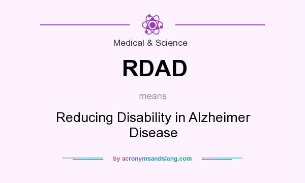 What does RDAD mean? It stands for Reducing Disability in Alzheimer Disease