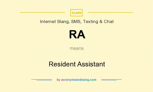 What does RA mean? It stands for Resident Assistant