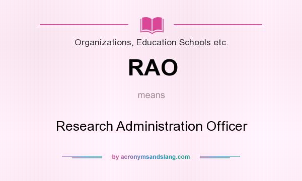 What does RAO mean? It stands for Research Administration Officer