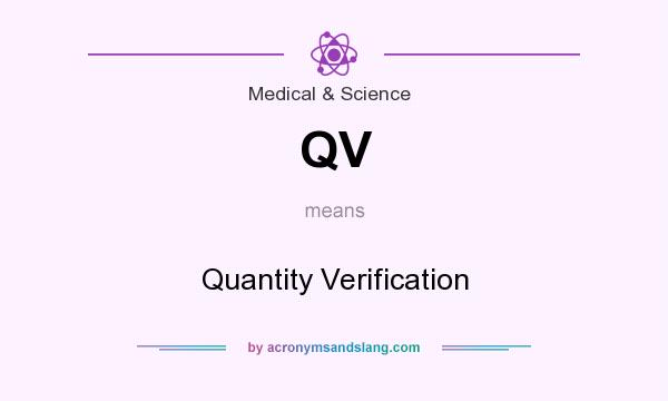 What does QV mean? It stands for Quantity Verification