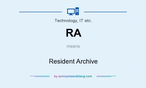 What does RA mean? It stands for Resident Archive
