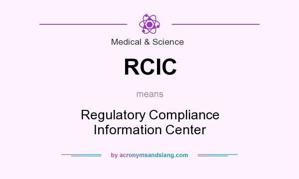 What does RCIC mean? It stands for Regulatory Compliance Information Center