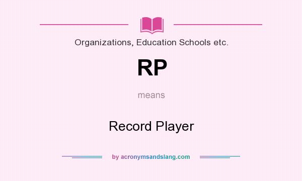 What does RP mean? It stands for Record Player