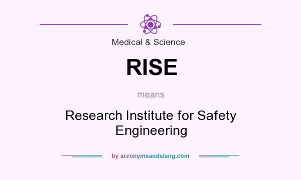 What does RISE mean? It stands for Research Institute for Safety Engineering