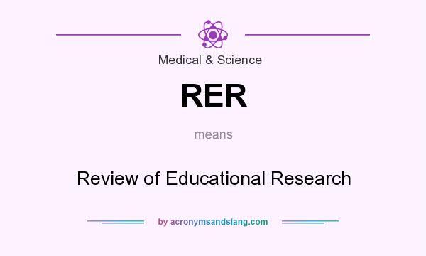 What does RER mean? It stands for Review of Educational Research