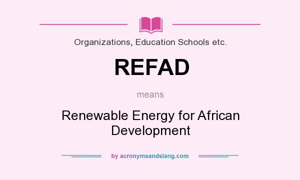 What does REFAD mean? It stands for Renewable Energy for African Development