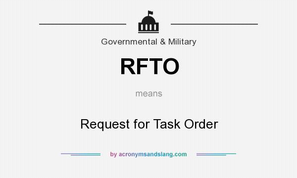 What does RFTO mean? It stands for Request for Task Order