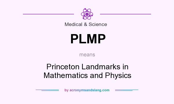 What does PLMP mean? It stands for Princeton Landmarks in Mathematics and Physics