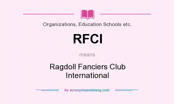 What does RFCI mean? It stands for Ragdoll Fanciers Club International