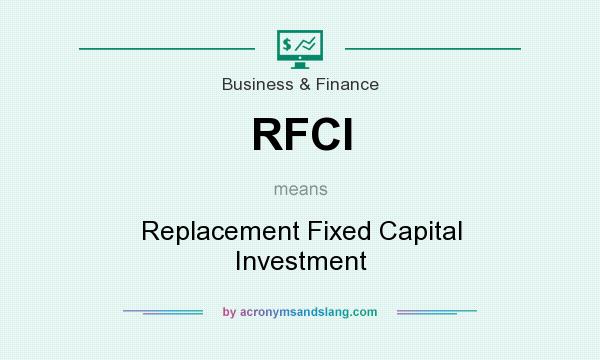 What does RFCI mean? It stands for Replacement Fixed Capital Investment