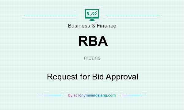 What does RBA mean? It stands for Request for Bid Approval