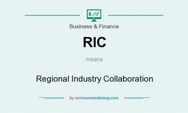 What does RIC mean? It stands for Regional Industry Collaboration