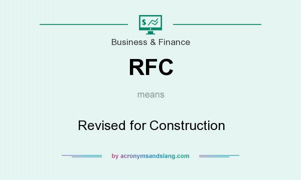 What does RFC mean? It stands for Revised for Construction
