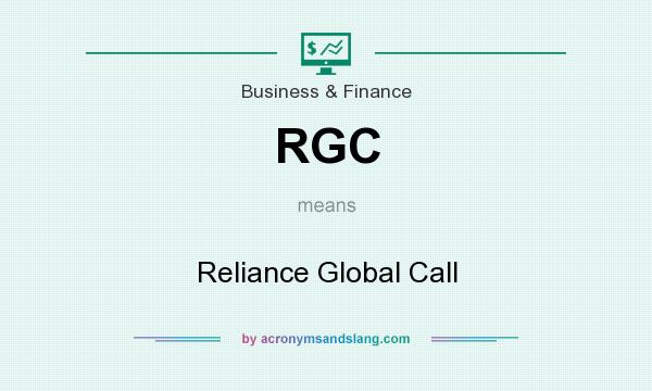 What does RGC mean? It stands for Reliance Global Call