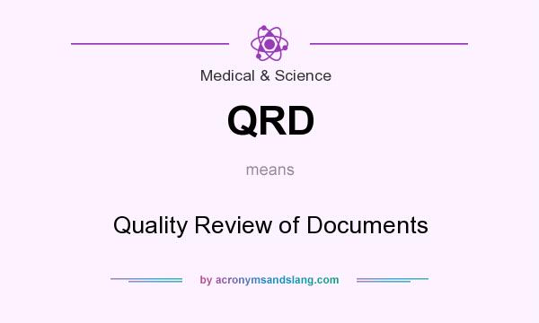 What does QRD mean? It stands for Quality Review of Documents