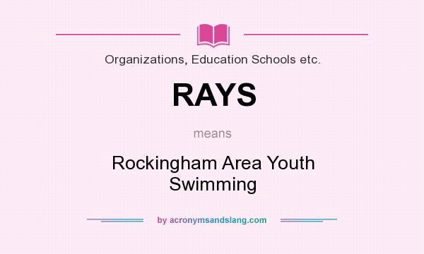 What does RAYS mean? It stands for Rockingham Area Youth Swimming