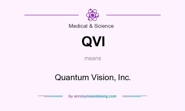What does QVI mean? It stands for Quantum Vision, Inc.