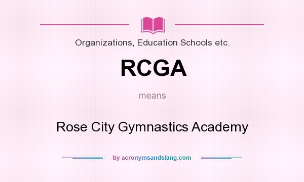 What does RCGA mean? It stands for Rose City Gymnastics Academy