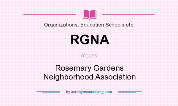 What does RGNA mean? It stands for Rosemary Gardens Neighborhood Association