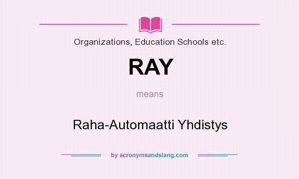 What does RAY mean? It stands for Raha-Automaatti Yhdistys