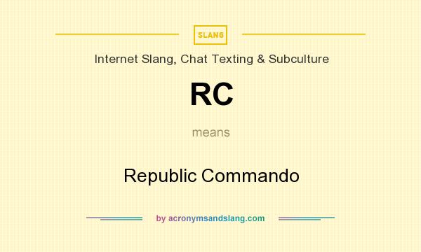 What does RC mean? It stands for Republic Commando