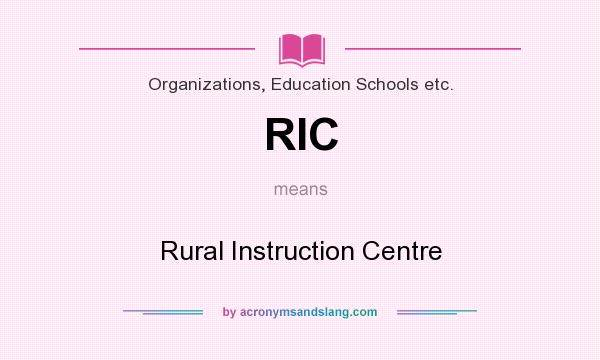 What does RIC mean? It stands for Rural Instruction Centre