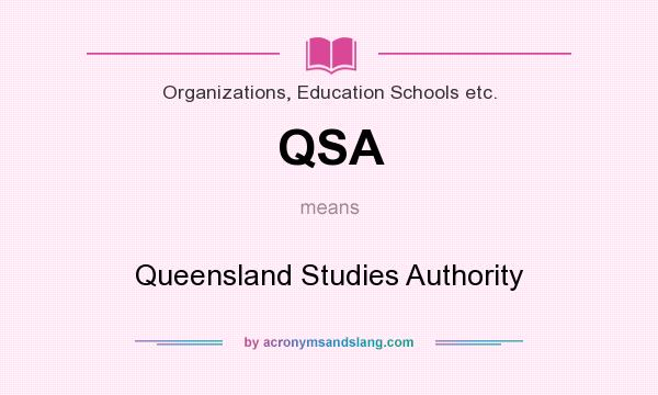 What does QSA mean? It stands for Queensland Studies Authority