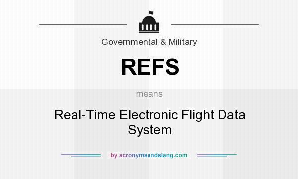 What does REFS mean? It stands for Real-Time Electronic Flight Data System
