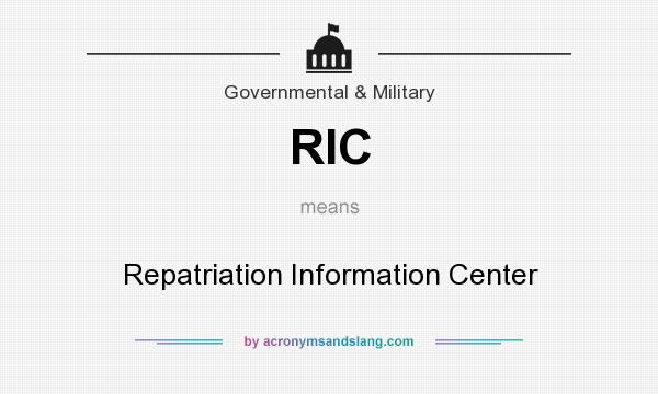 What does RIC mean? It stands for Repatriation Information Center