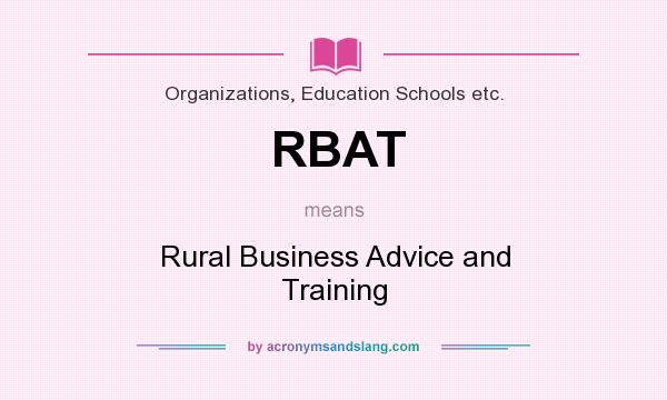What does RBAT mean? It stands for Rural Business Advice and Training