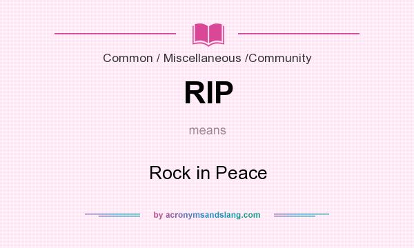 What does RIP mean? It stands for Rock in Peace