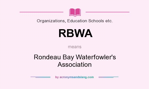 What does RBWA mean? It stands for Rondeau Bay Waterfowler`s Association