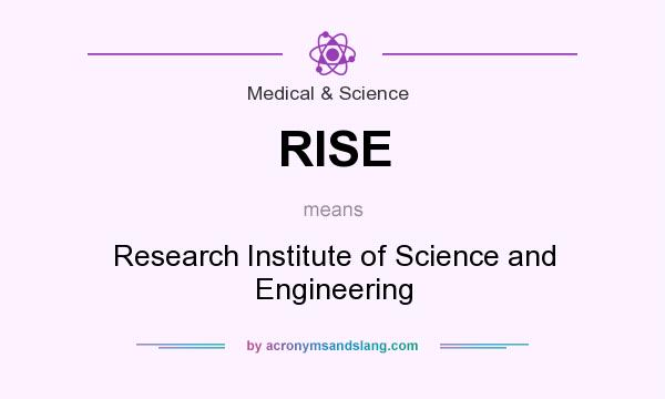 What does RISE mean? It stands for Research Institute of Science and Engineering