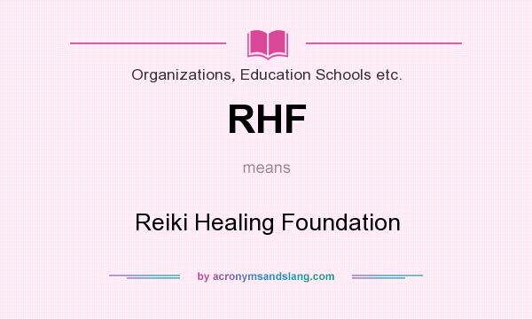 What does RHF mean? It stands for Reiki Healing Foundation