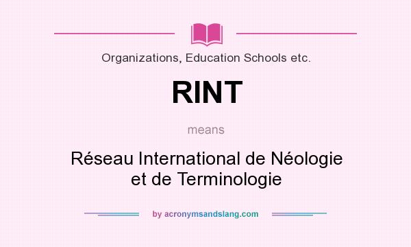 What does RINT mean? It stands for Réseau International de Néologie et de Terminologie