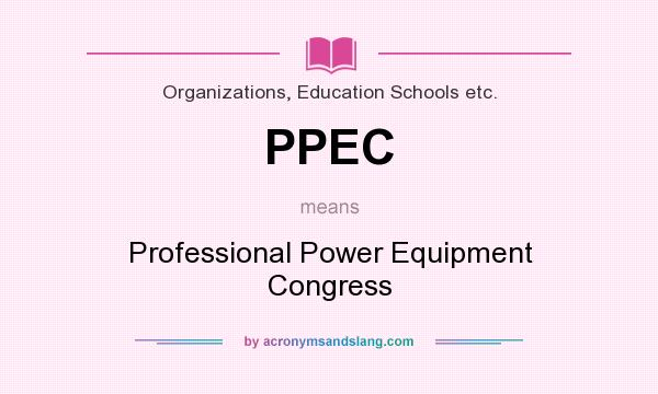 What does PPEC mean? It stands for Professional Power Equipment Congress