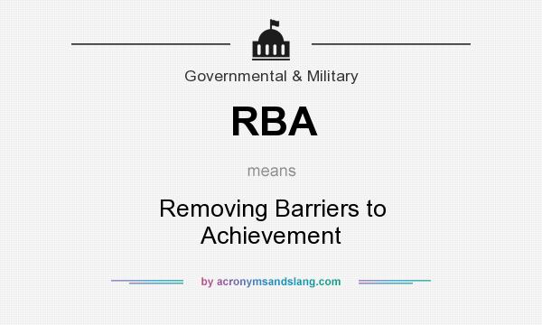 What does RBA mean? It stands for Removing Barriers to Achievement