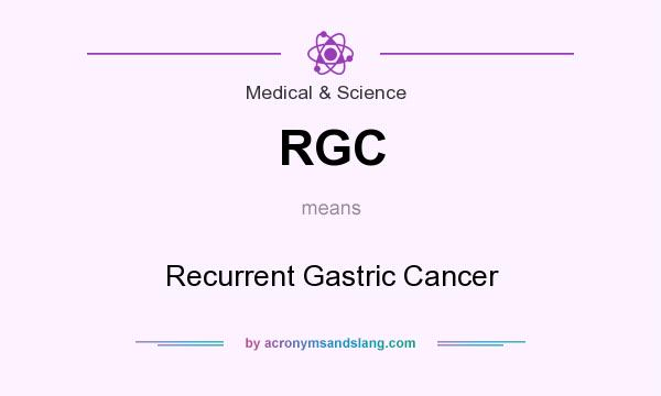 What does RGC mean? It stands for Recurrent Gastric Cancer